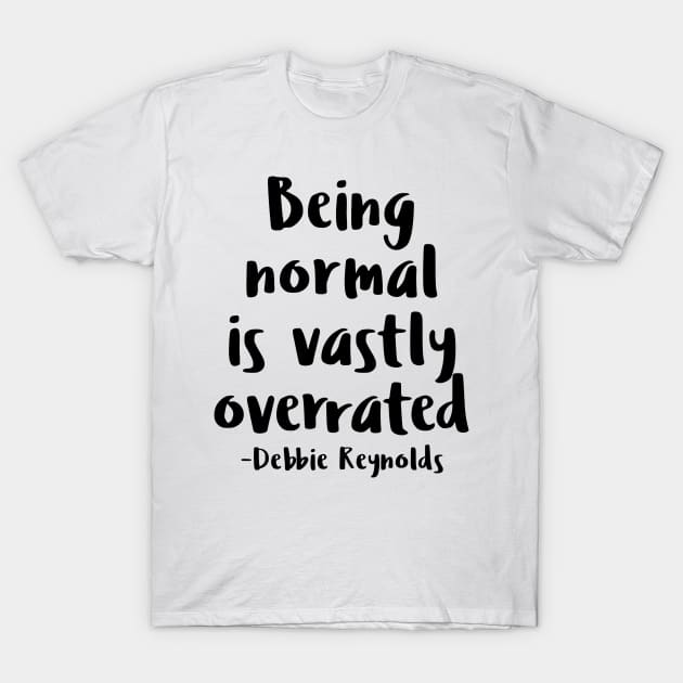 Being normal is vastly overrated - Debbie Reynolds - Halloweentown T-Shirt by tziggles